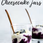 vegan blueberry cheesecake jars